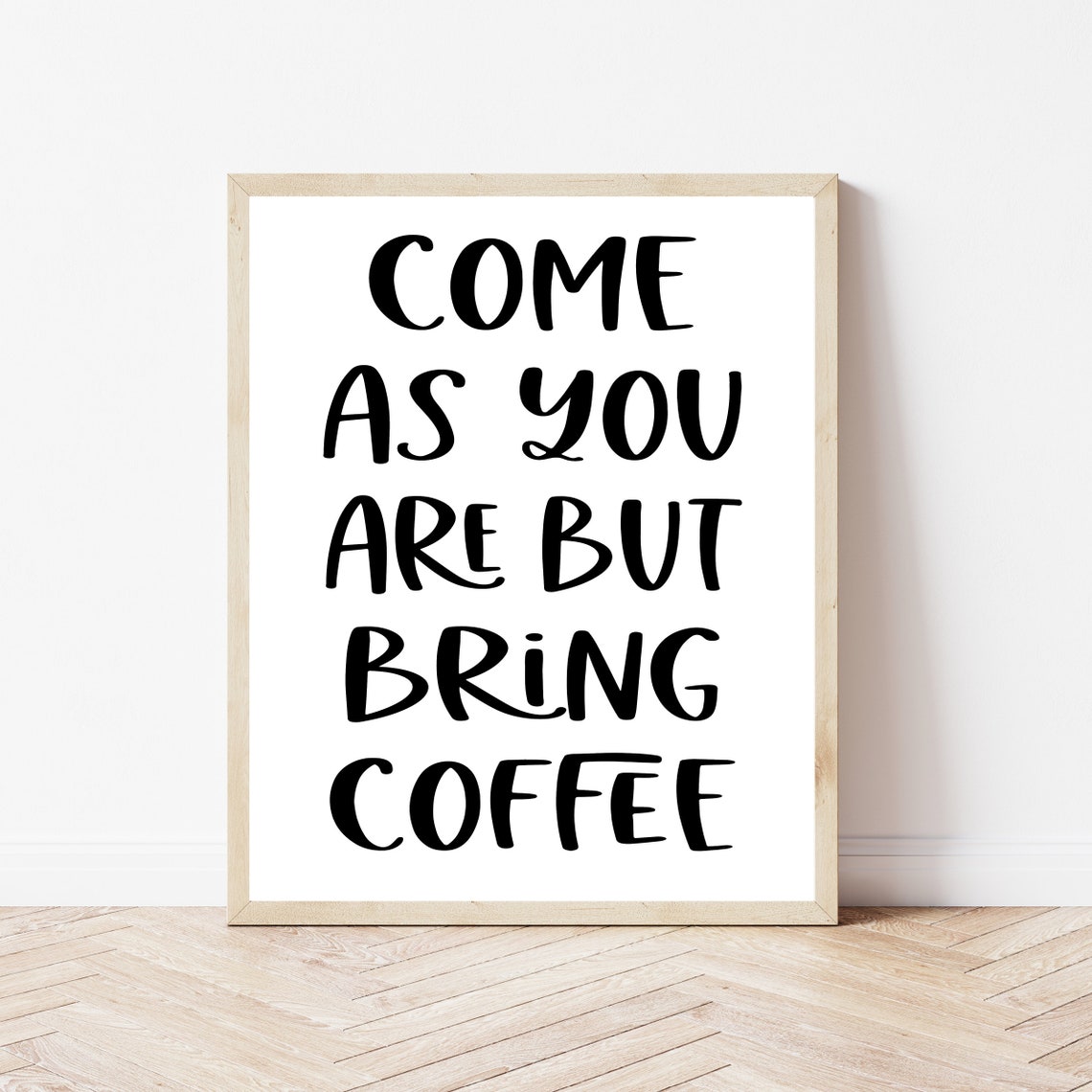 Come As You Are But Bring Coffee Poster Bold Kitchen Quote Gift Art
