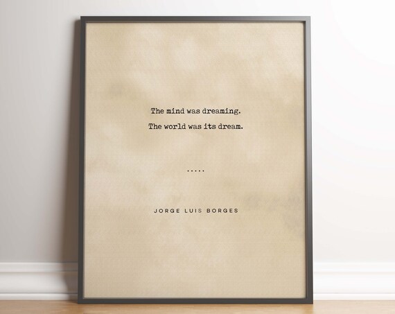 Jorge Luis Borges The Mind Was Dreaming Typewriter Quote Poster
