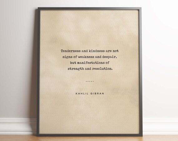 Kahlil Gibran Tenderness and Kindness Strength Quote Art Poster