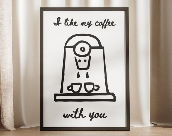 I Like My Coffee With You Doodle Modern Simple Illustration Poster Caffeine Gifts Ideas For Couples Lovers Hand Drawn Art Print Minimal