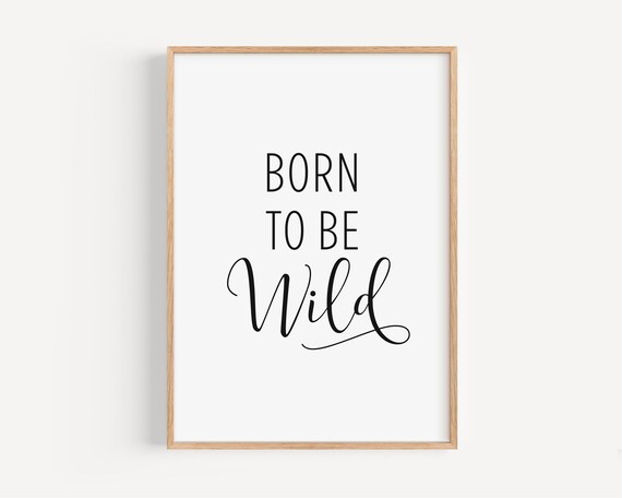 Born to Be Wild Calligraphy Quote Minimalist Black White Decor Poster