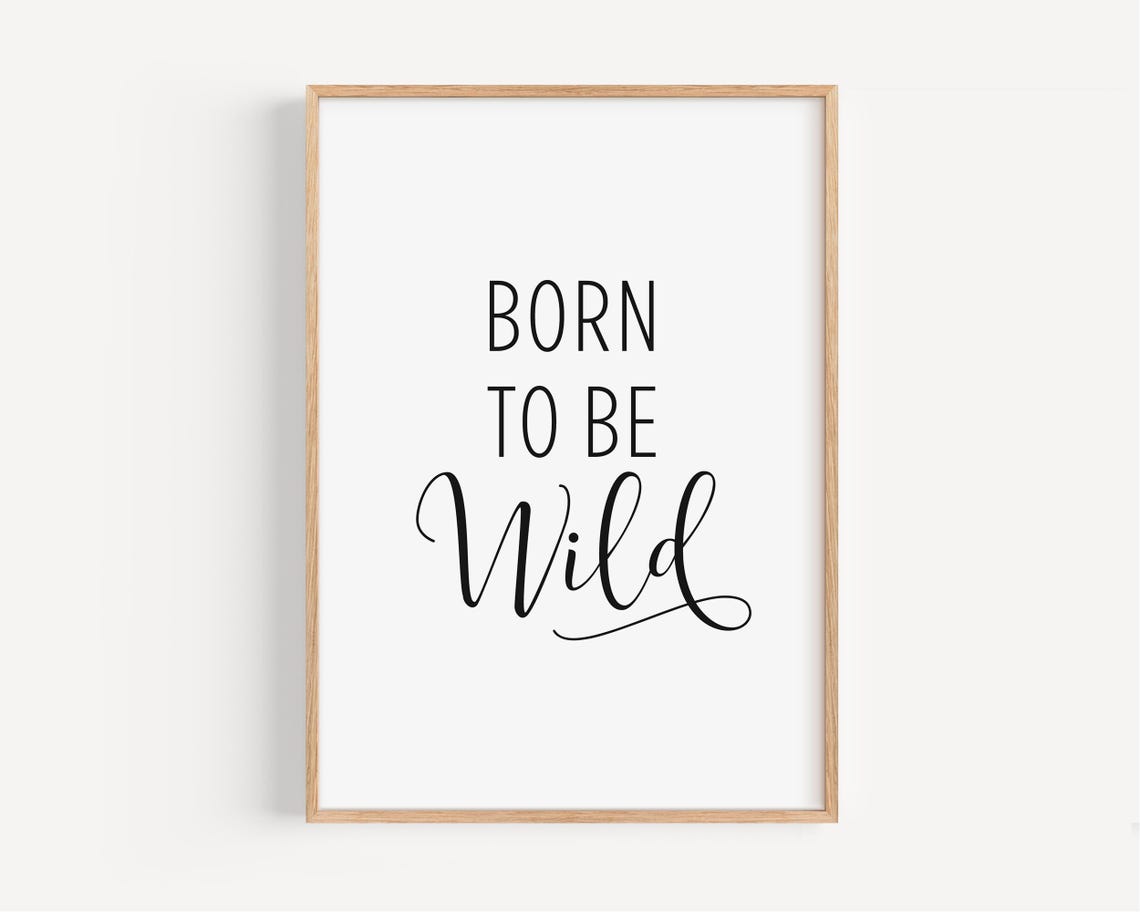 Born to Be Wild Calligraphy Quote Minimalist Black White Decor Poster