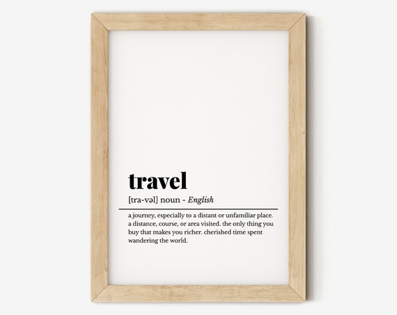Travel Art Print Travel Definition Travel Poster Gift For Traveller Modern Home Decor Typography Art Wanderlust Wall Art