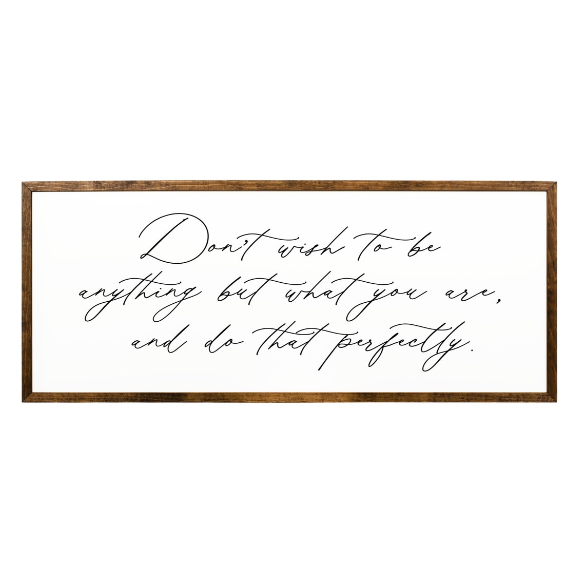 Don't Wish To Be Anything But What You Are Script Quote Sign Poster - Image 2