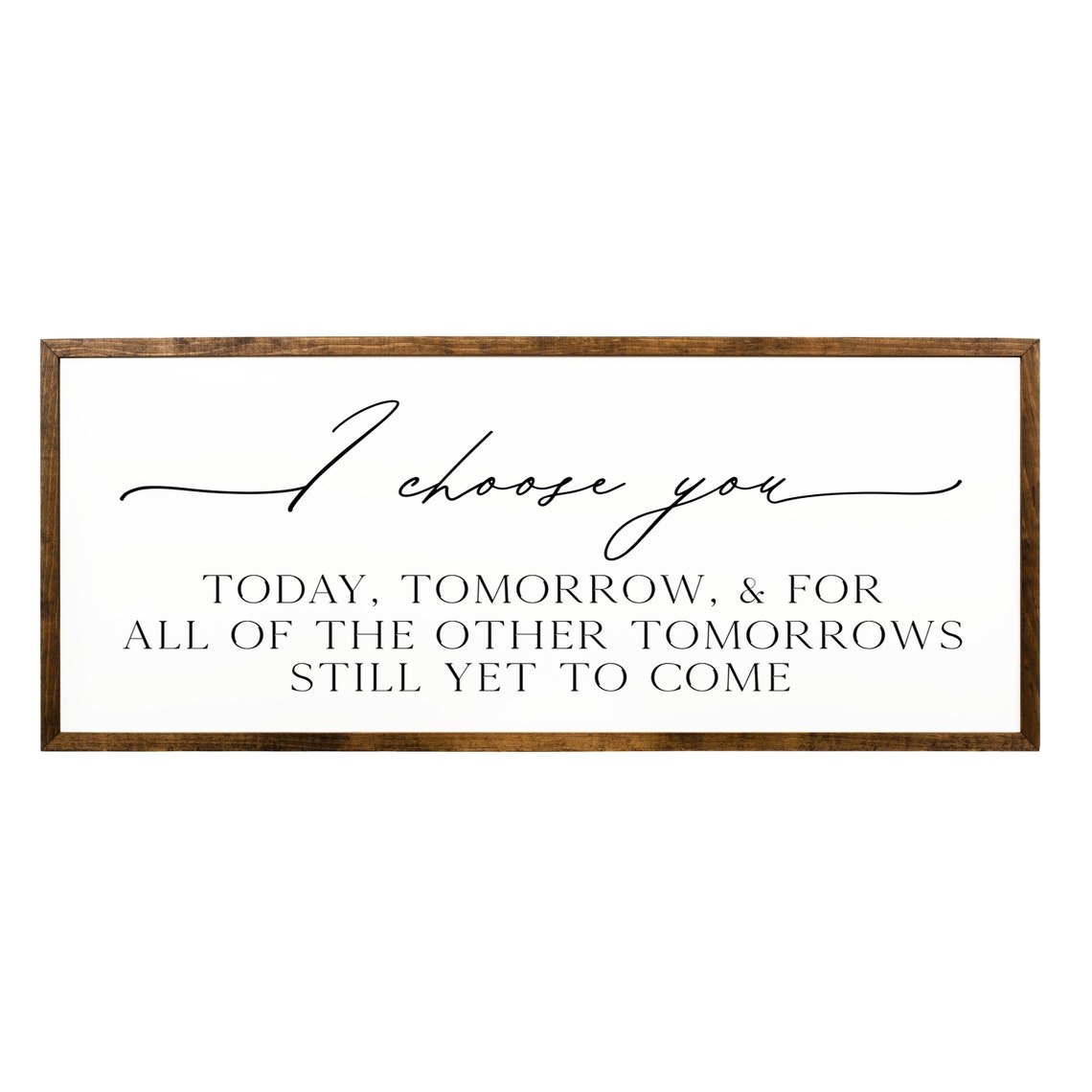 I Choose You Today Tomorrow Romantic Love Quote Script Sign Poster - Image 2