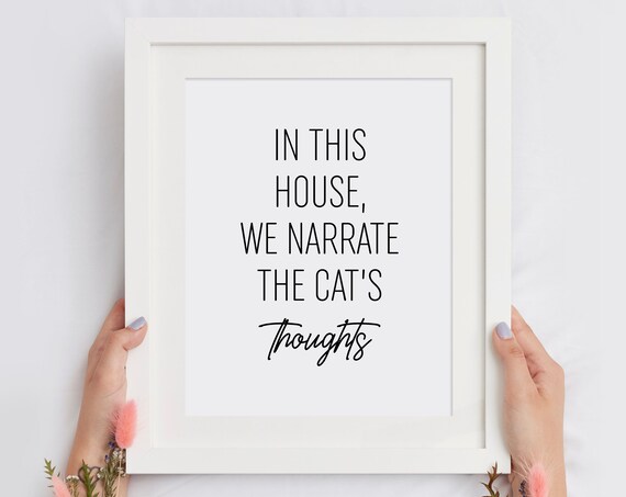 In This House We Narrate The Cats Thoughts Funny Cat Quote Poster