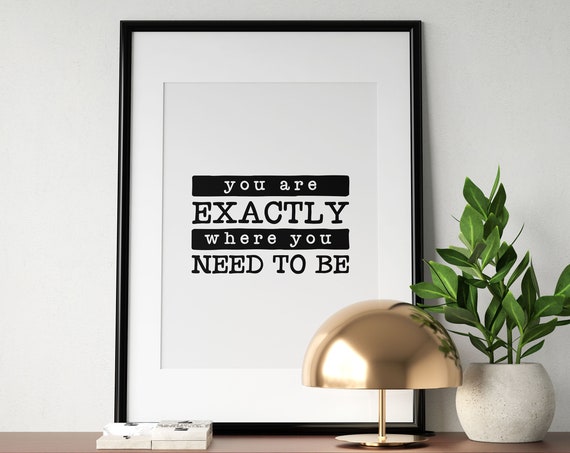 You Are Exactly Where You Need To Be Typewriter Quote Poster