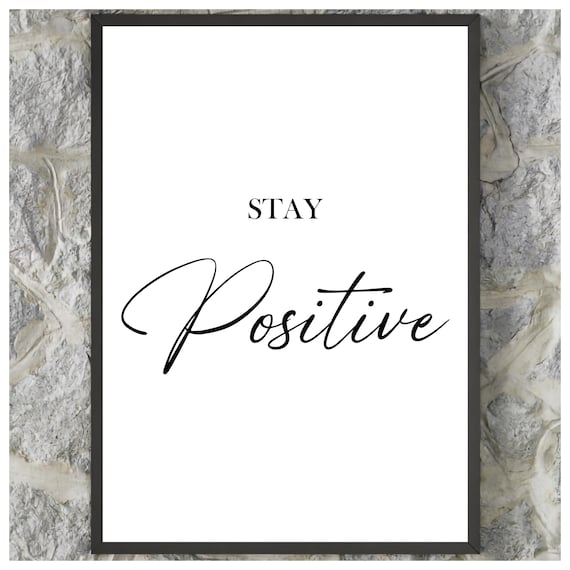 Stay Positive Minimalist Black White Motivational Quote Poster