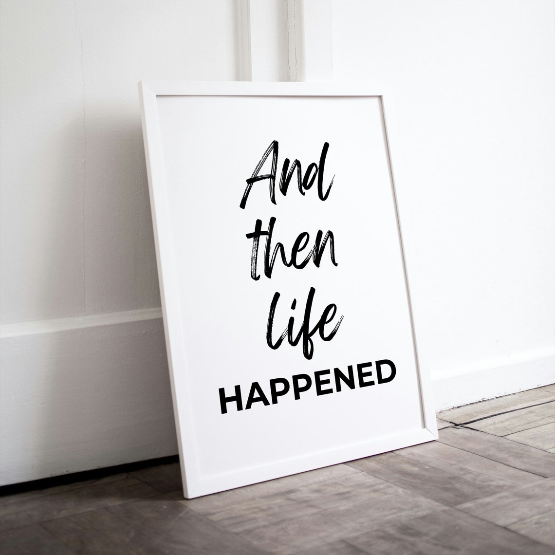 And Then Life Happened Black Script Minimalist Home Quote Poster