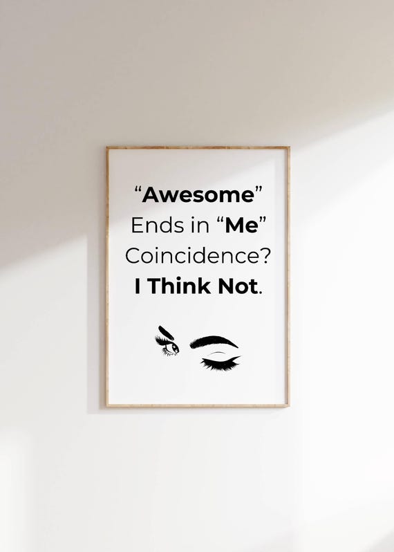 Awesome Ends In Me Funny Confidence Quote Winking Eye Poster