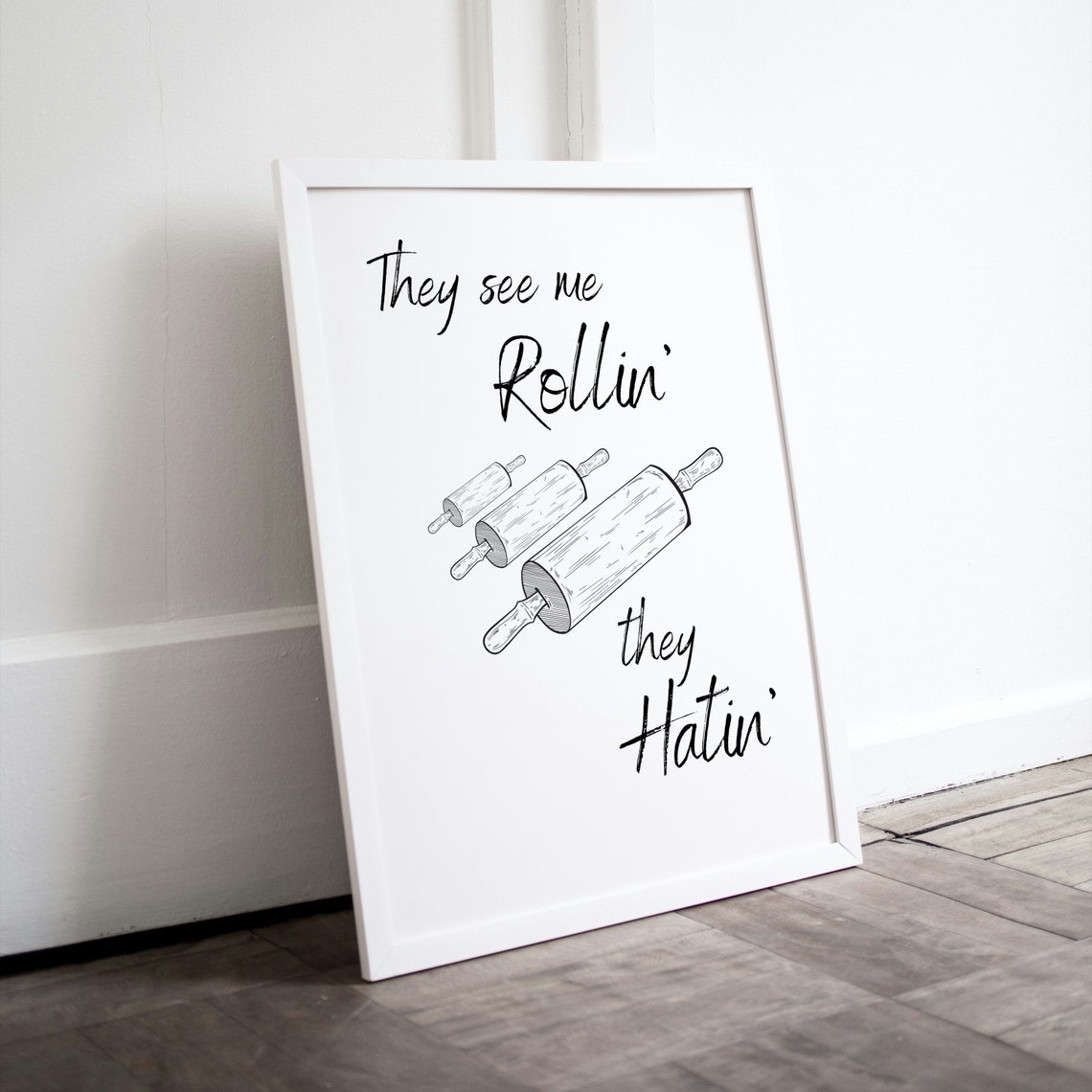 They See Me Rollin They Hatin Rolling Pins Funny Kitchen Quote Poster