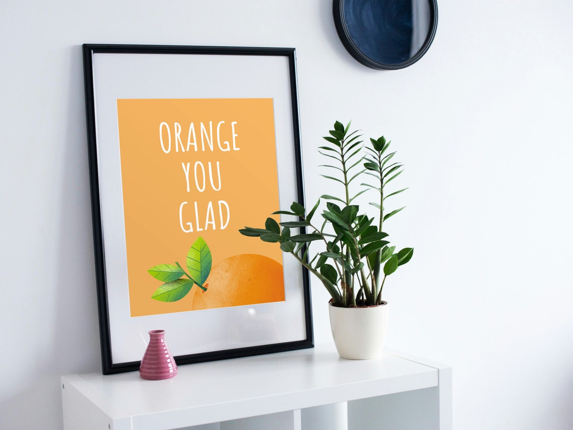 Orange You Glad Funny Pun Quote Orange Citrus Kitchen Poster - Image 3