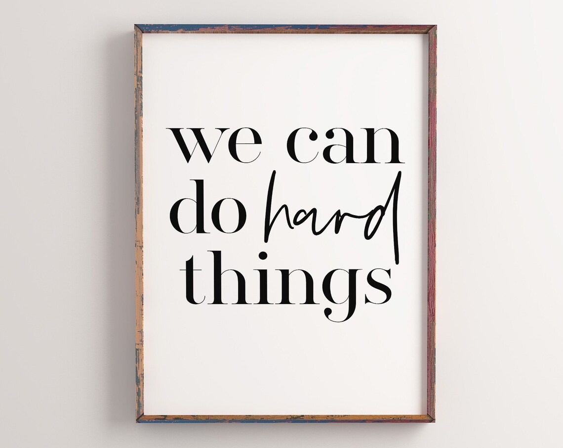 We Can Do Hard Things Inspirational Quote Art Print