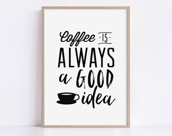 Coffee Lover Printable Wall Art Coffee Is Always A Good Idea Print Coffee Bar Wall Decor Poster Kitchen Wall Art