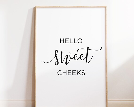 Hello Sweet Cheeks Bathroom Sign, Funny Wall Art Print