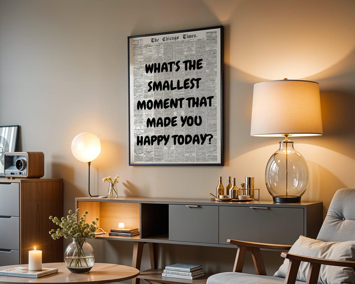 Whats The Smallest Moment That Made You Happy Today Quote Poster - Image 3