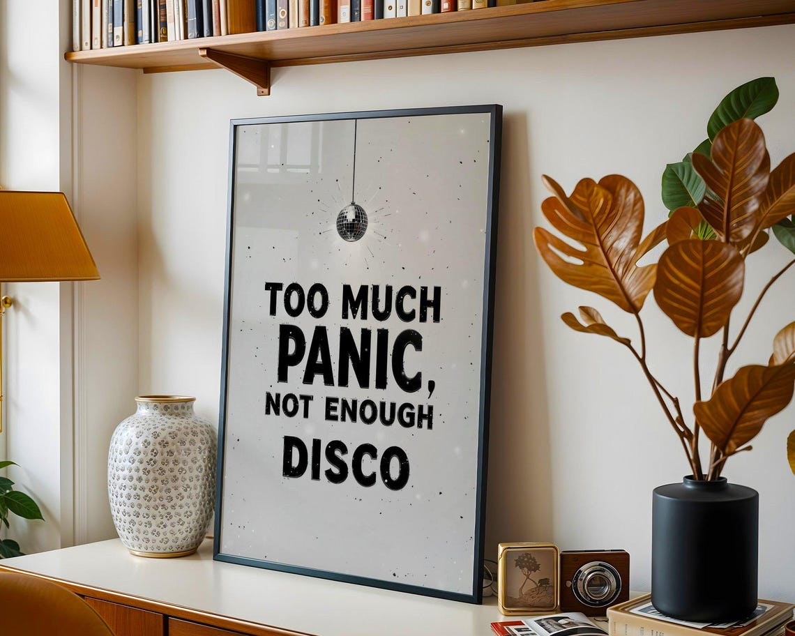 Too Much Panic Not Enough Disco Ball Black Typography Fun Quote Poster - Image 3