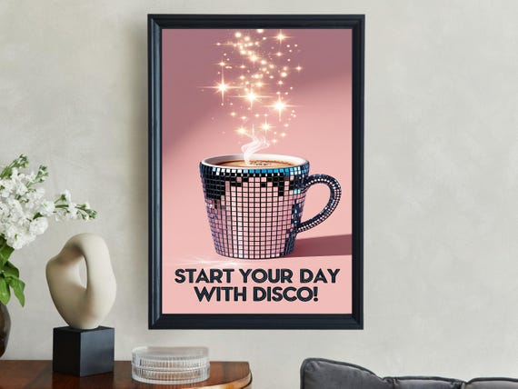 Disco Coffee Wall Art Start Your Day With Disco Retro Sparkle Art Print Shiny Mug Art Fun Kitchen Decor Vibrant Coffee Poster