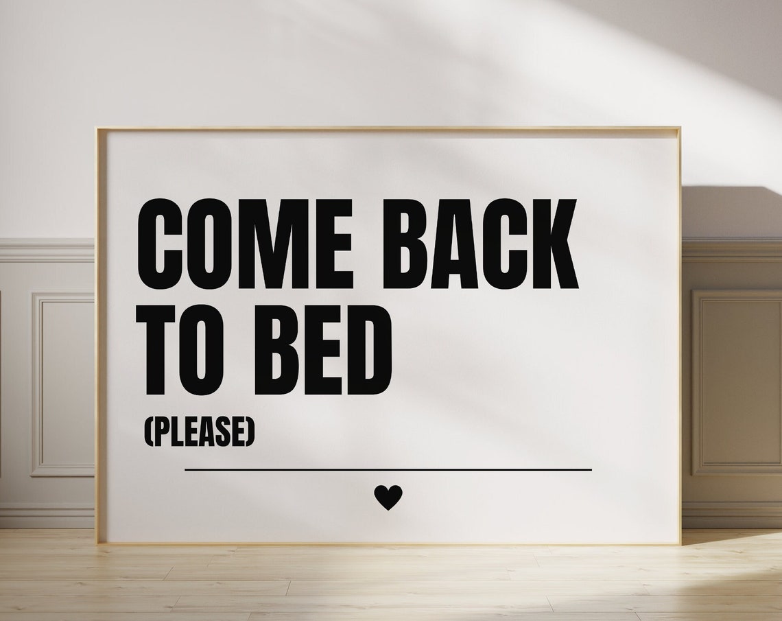 Come Back to Bed Please Bold Black and White Romantic Quote Print
