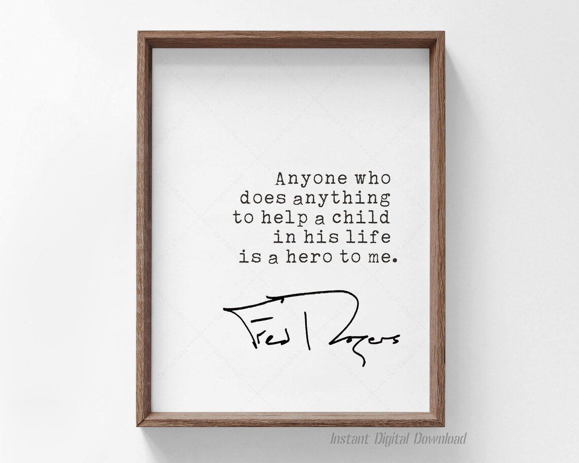 Fred Rogers Anyone Who Helps A Child Is A Hero Quote Poster Wall Art - Image 4