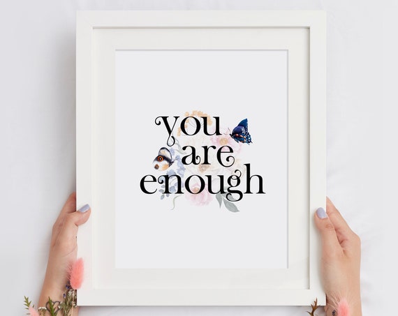You Are Enough Quote Print Bedroom Wall Art Flowers Butterflies Art Motivational Quote Inspirational Quote Instant