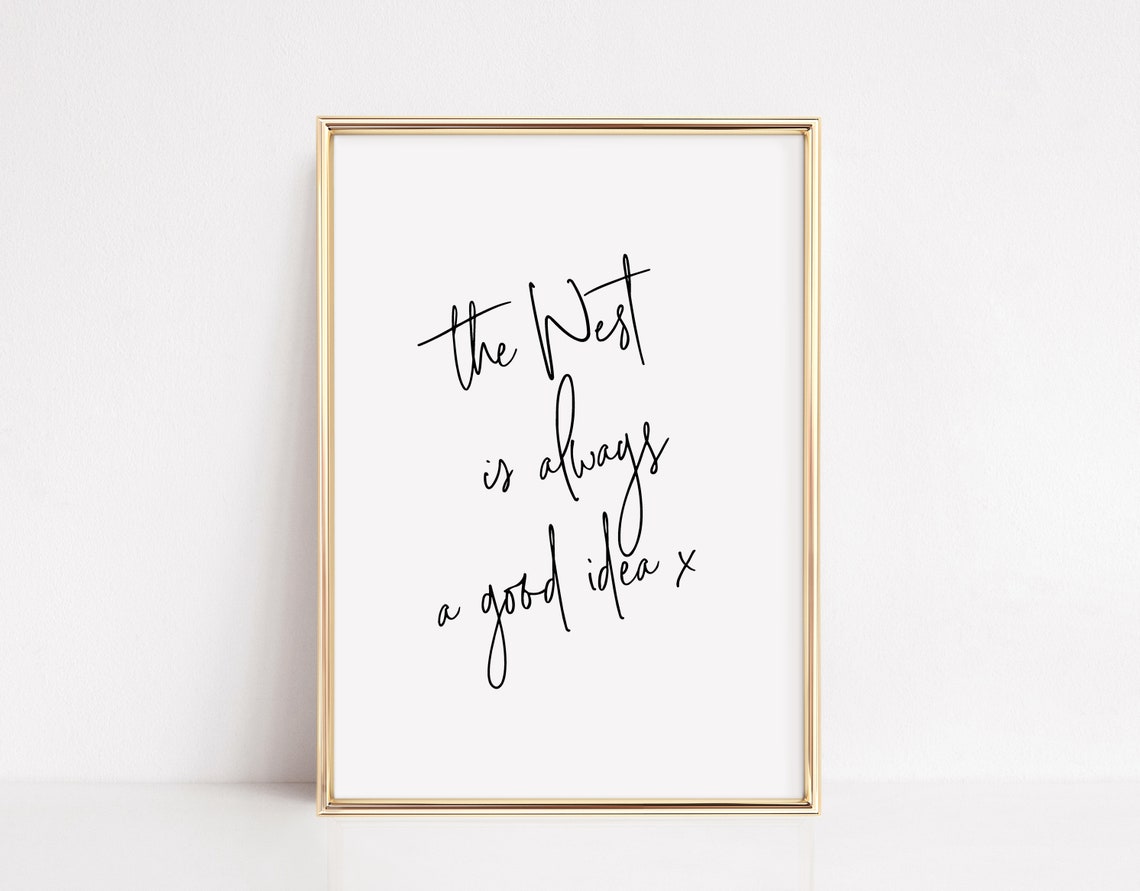 The West Is Always A Good Idea Irish Script Quote Gift Poster