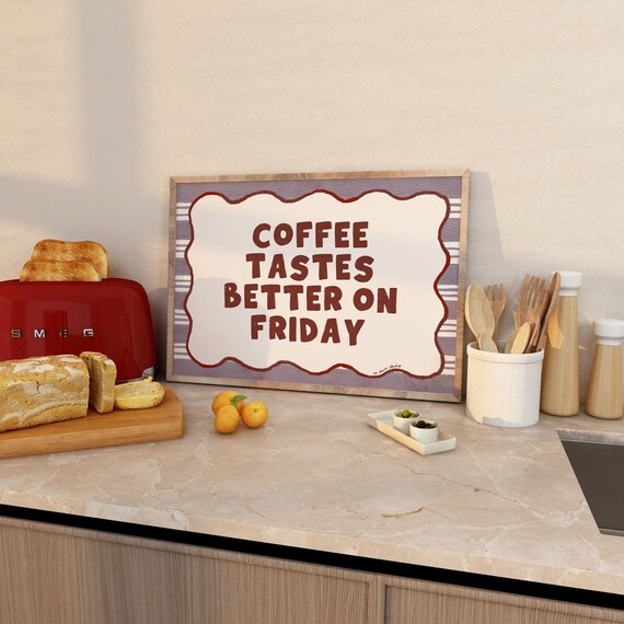 Coffee Tastes Better on Friday Fun Kitchen Typography Quote Poster