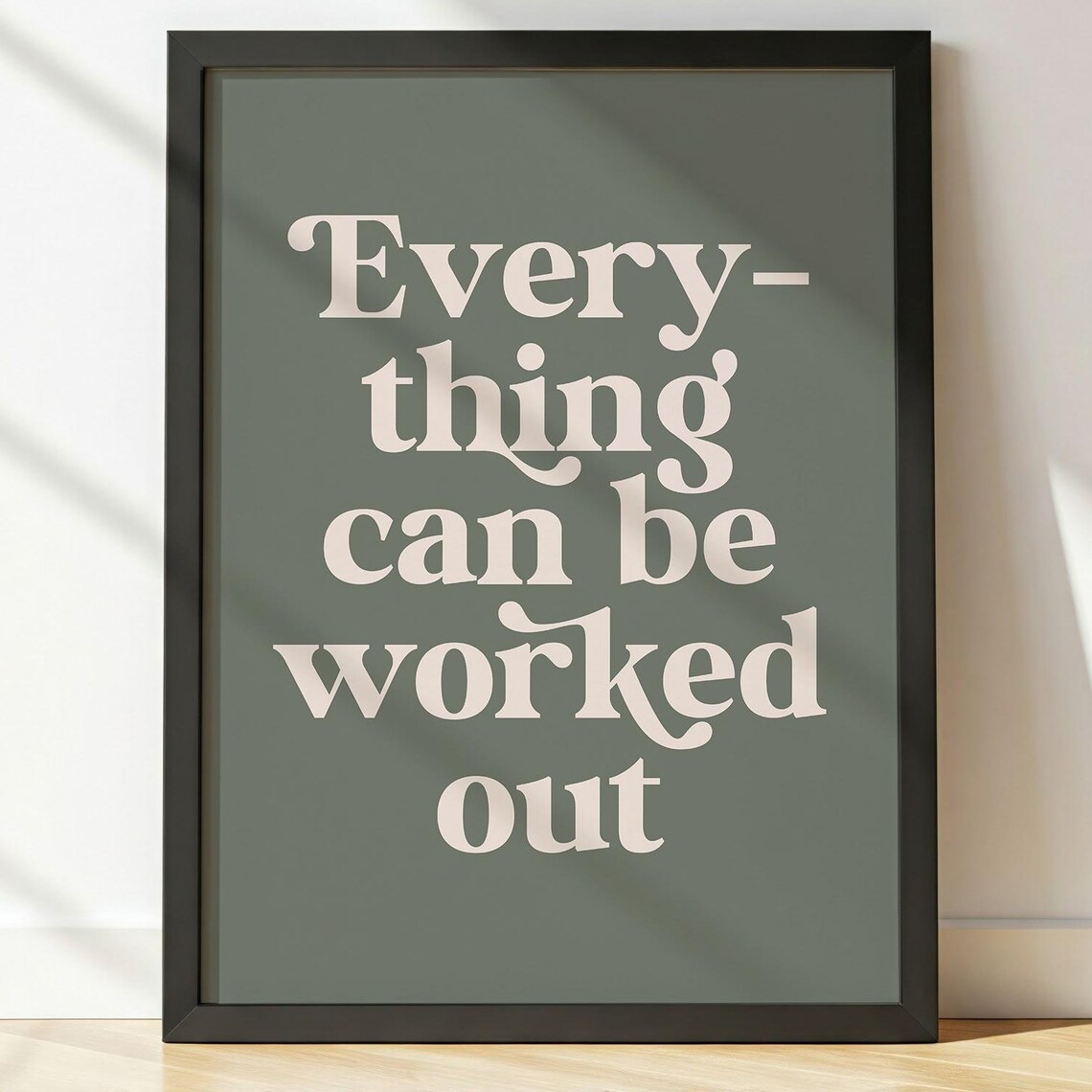 Everything Can Be Worked Out Sage Green Retro Serif Quote Poster