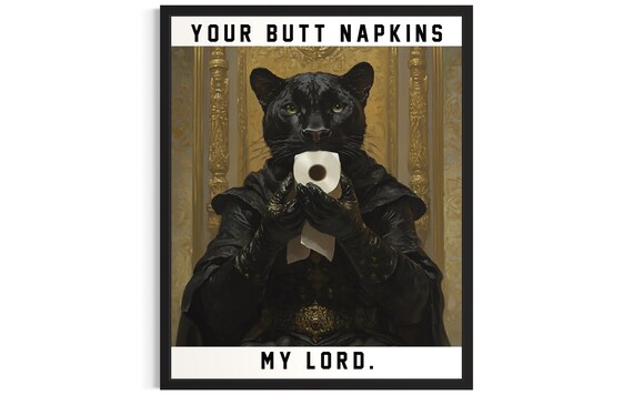 Panther Gentleman Your Butt Napkins My Lord Funny Bathroom Sign Poster