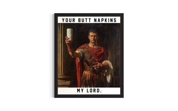 Roman Soldier Your Butt Napkins My Lord Funny Toilet Paper Art Poster