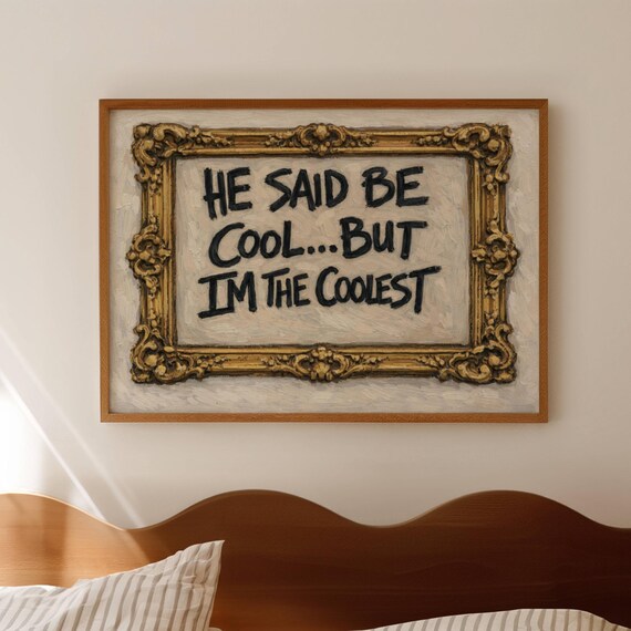 He Said Be Cool But Im the Coolest Funny Quote Gold Frame Poster