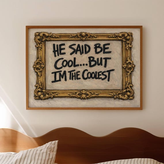 He Said Be Cool But Im The Coolest Quote Print Horizontal Above Bed Wall Art Retro Minimalist Handwritten Typography In Gold Frame Poster