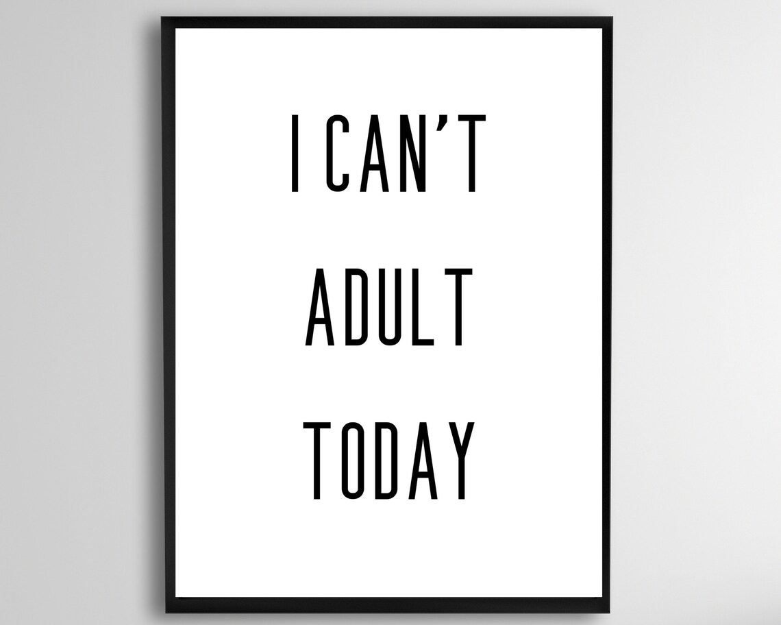 I Can't Adult Today Funny Quote Minimalist Office Wall Decor Poster