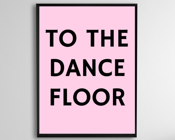 To The Dance Floor Sign, Pink Typography Poster