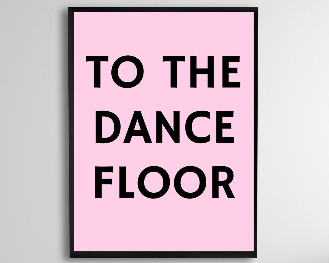 To The Dance Floor Sign, Pink Typography Poster