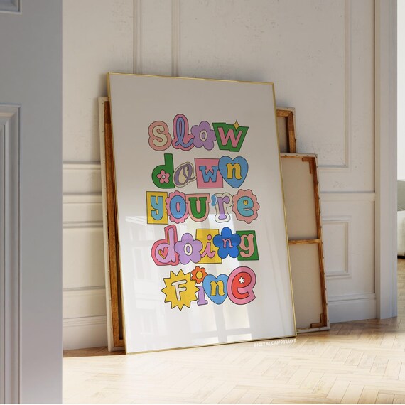 Slow Down Youre Doing Fine Print Aesthetic Posters Trendy Wall Art Prints Cute Quote Girly Decor Unframed Bedroom Prints Colorful Art