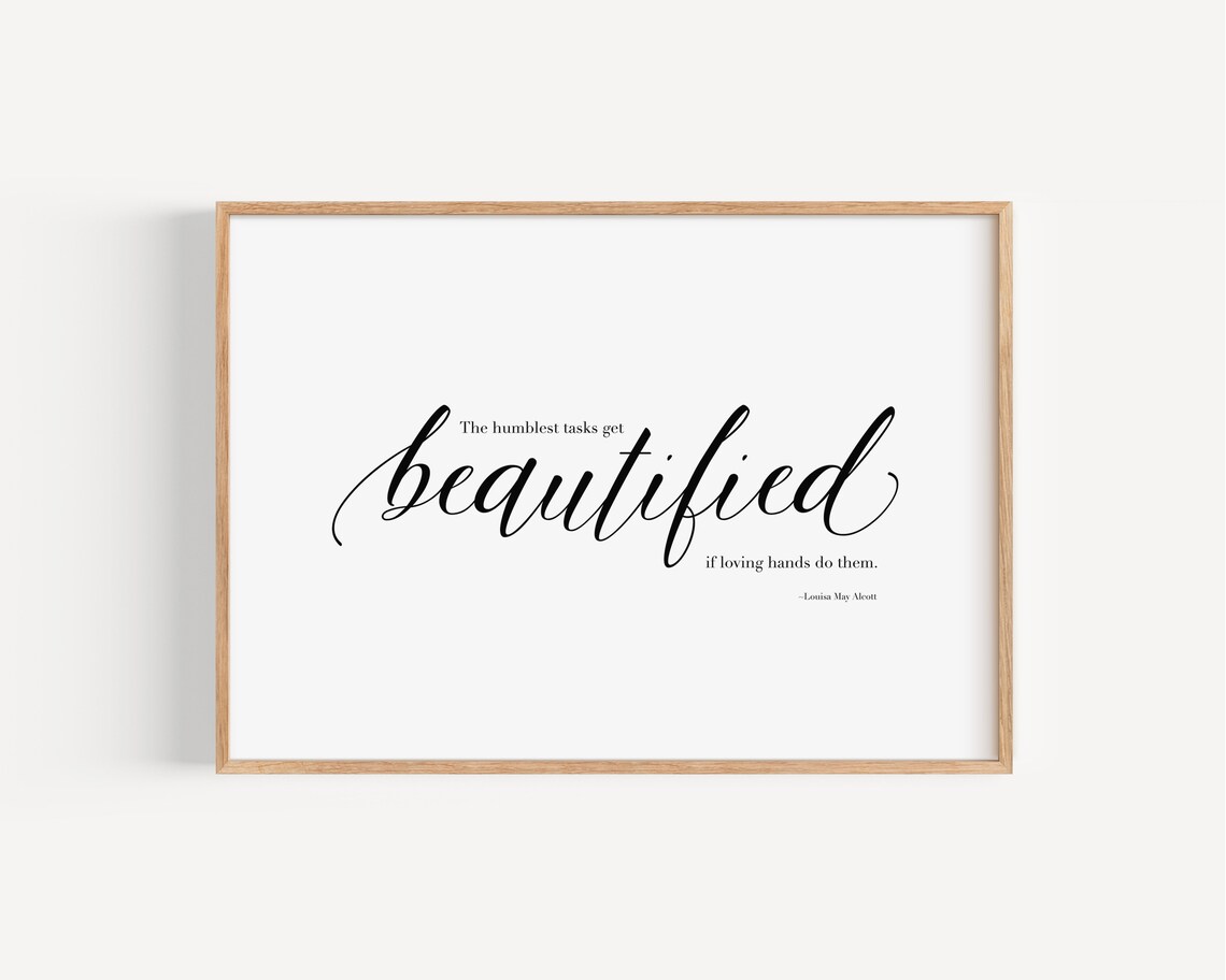 The Humblest Tasks Get Beautified Louisa May Alcott Quote Wall Art