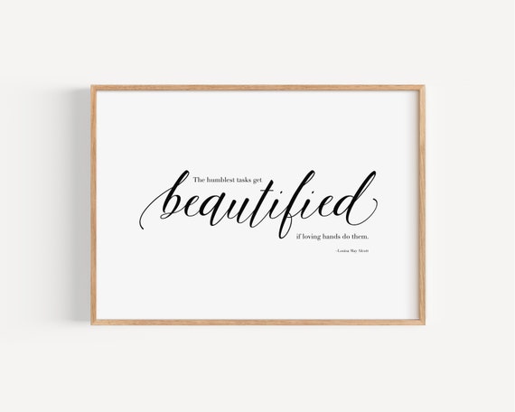 The Humblest Tasks Get Beautified Wall Art Farmhouse Wall Decor Mothers Day Gift Louisa May Alcott Quote Farmhouse Sign