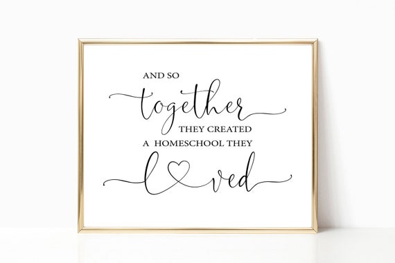 And So Together They Created A Homeschool They Loved Wall Art Homeschool Decor Farmhouse Homeschool Decor Farmhouse Wall Decor