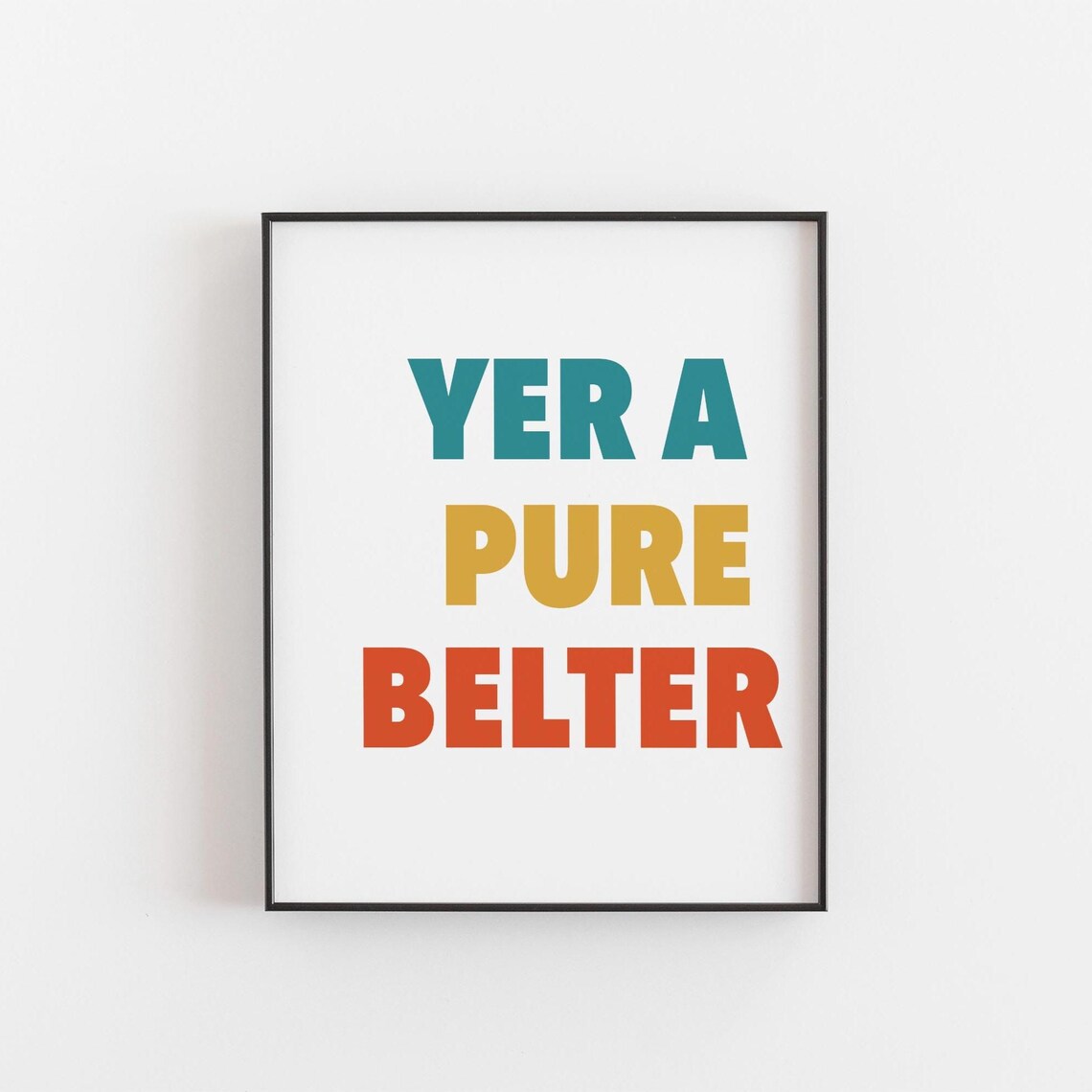 Yer A Pure Belter Print Scottish Slang Quote Wall Art Poster