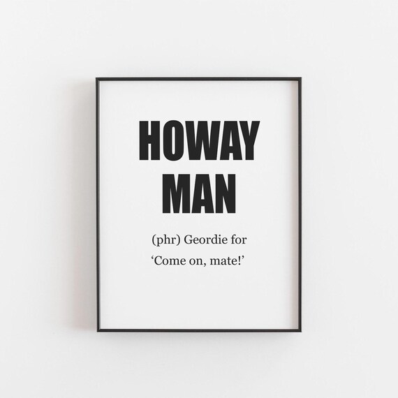 Howay Man Print Geordie Wall Art Newcastle Gift North East Slang Poster Funny