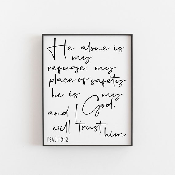 He Alone Is My Refuge Psalm 91:2 Art Print