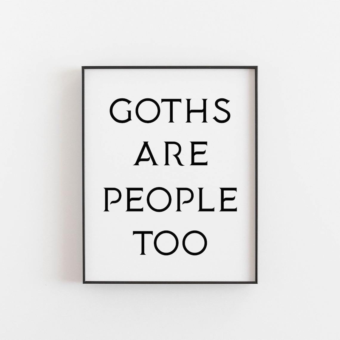 Goths Are People Too Dark Humor Art Print