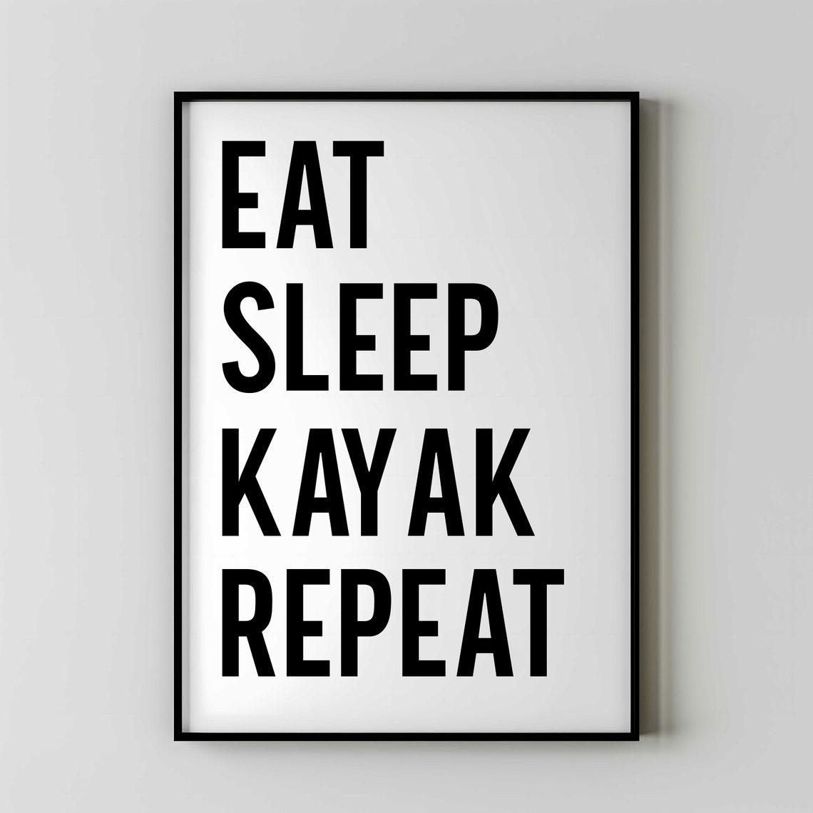 Eat Sleep Kayak Repeat Bold Black White Watersport Slogan Poster