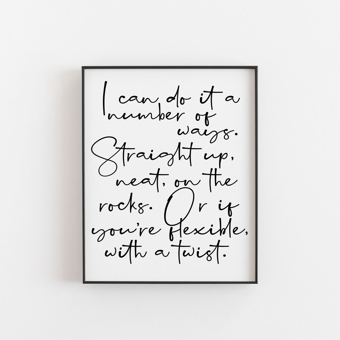 I Can Do It a Number of Ways Funny Whiskey Quote Script Poster
