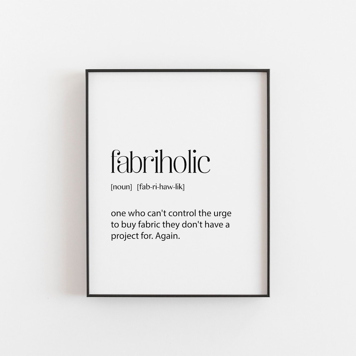 Fabriholic Sewing Definition Art Print, Quilter Sign