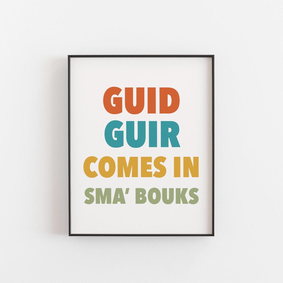 Guid Guir Comes In Sma Bouks Funny Scottish Typography Quote Wall Art