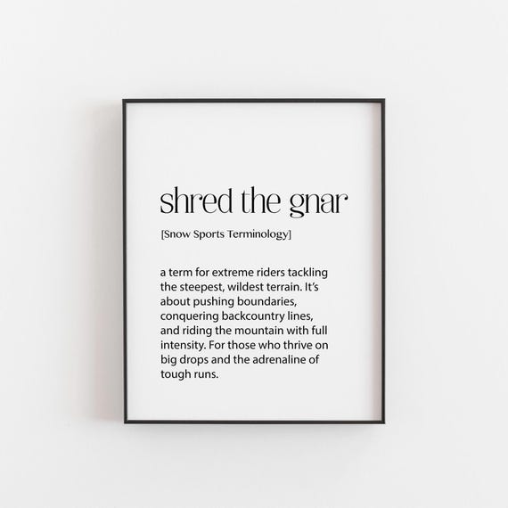 Shred The Gnar Ski Snowboard Definition Art Print