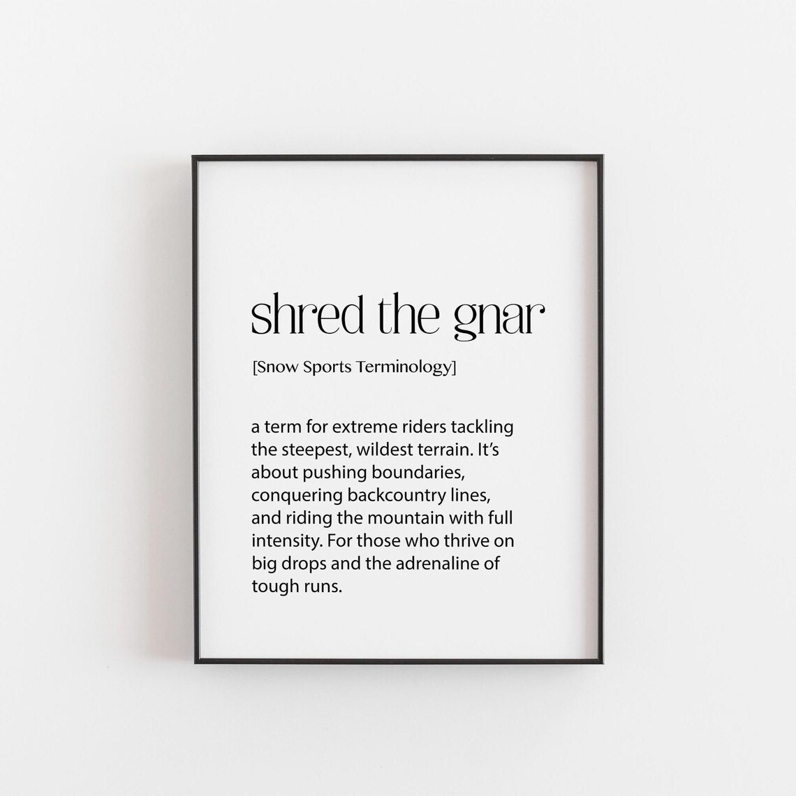 Shred The Gnar Ski Snowboard Definition Art Print