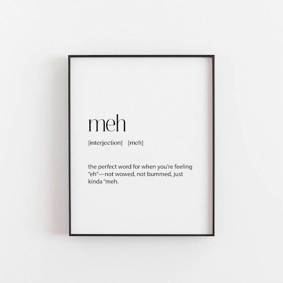 Meh Definition Relatable Feeling Eh Dictionary Word Art Poster